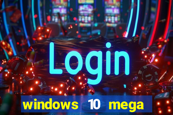 windows 10 mega lite download